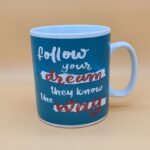 Taza follow your dream